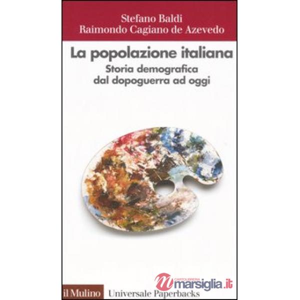 Popolazione italiana. Storia demografica dal dopoguerra ad oggi (La)