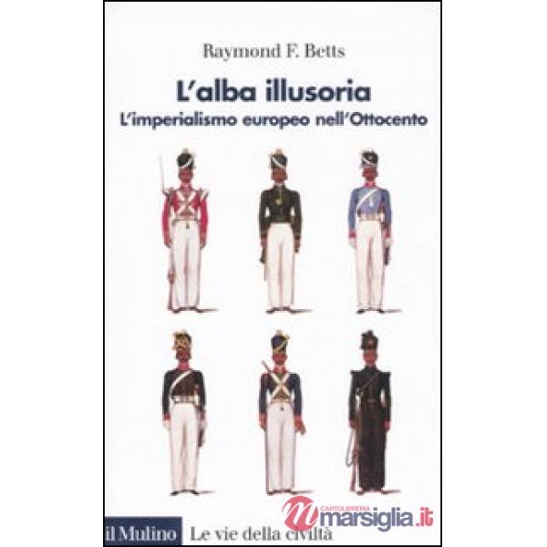 Alba illusoria. L'imperialismo europeo nell'Ottocento (L')