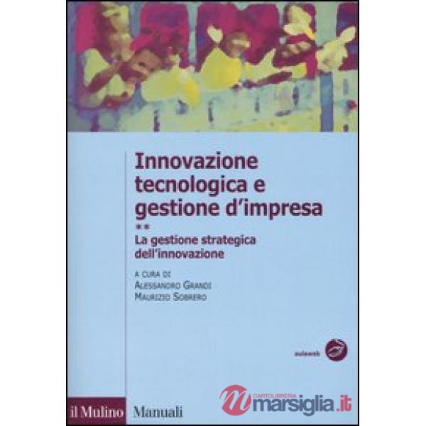 Innovazione tecnologica e gestione d'impresa. Vol. 2: La gestione strategica del