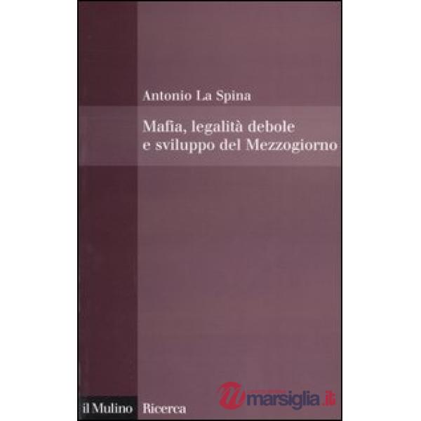 Mafia, legalità debole e sviluppo del Mezzogiorno