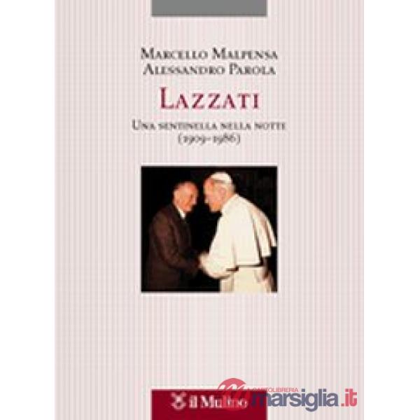 Lazzati. Una sentinella nella notte (1909-1986)