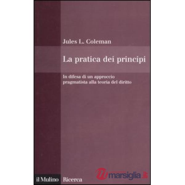 Pratica dei principi. In difesa di un approccio pragmatistico alla teoria del di