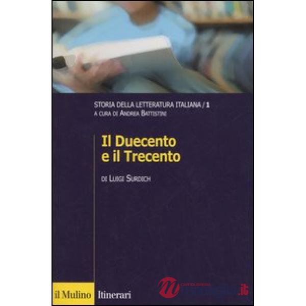 Storia della letteratura italiana. Vol. 1: Il Duecento e il Trecento