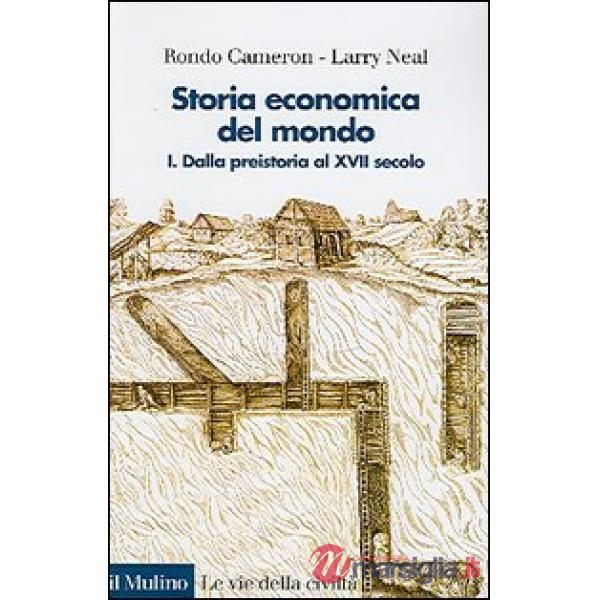 Storia economica del mondo. Vol. 1: Dalla preistoria al XVII secolo.