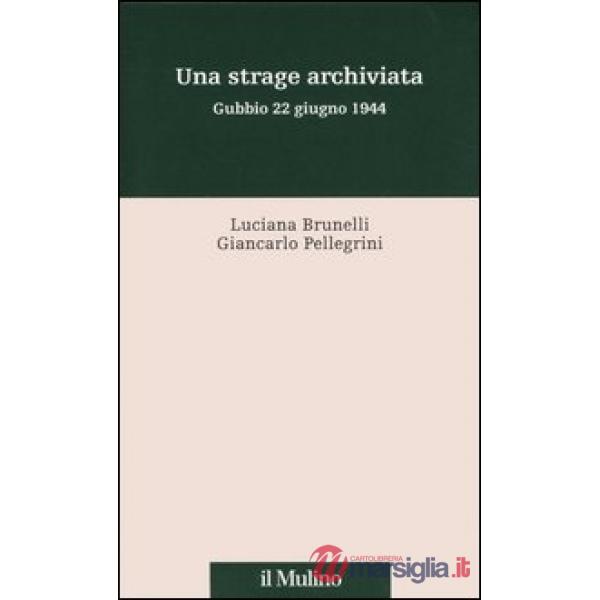 Strage archiviata. Gubbio 22 giugno 1944 (Una)