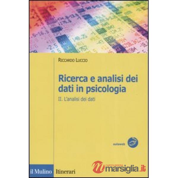 Ricerca e analisi dei dati in psicologia. Vol. 2: L'analisi dei dati.