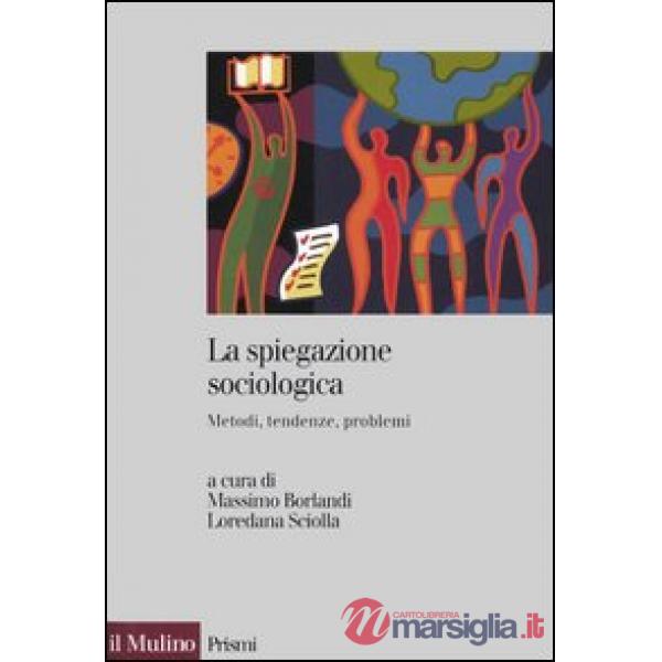 Spiegazione sociologica. Metodi, tendenze, problemi (La)