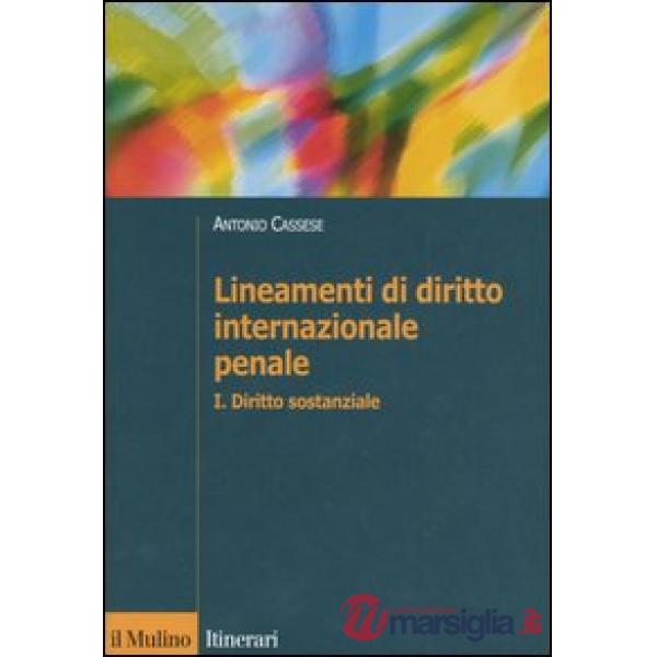 Lineamenti di diritto internazionale penale. Vol. 1: Diritto sostanziale.