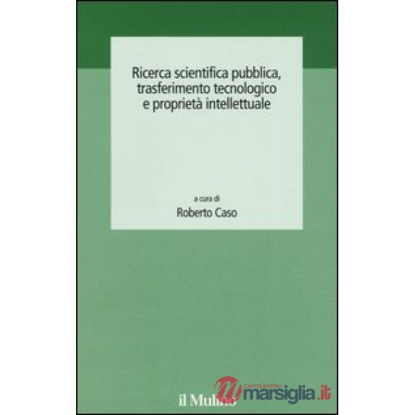 Ricerca scientifica pubblica, trasferimento tecnologico e proprietà intellettual