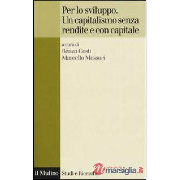Per lo sviluppo. Un capitalismo senza rendite e con capitale