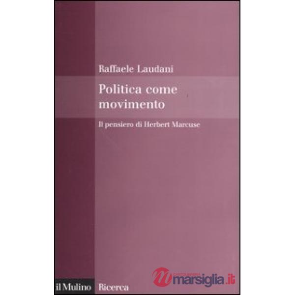 Politica come movimento. Il pensiero di Herbert Marcuse