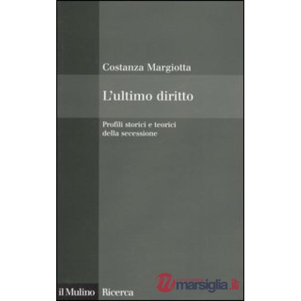Ultimo diritto. Profili storici e teorici della secessione (L')