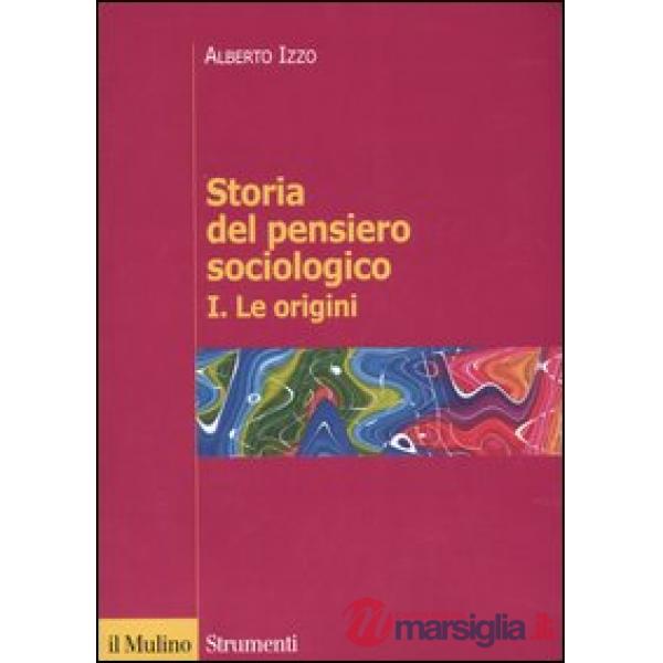 Storia del pensiero sociologico. Vol. 1: Le origini.