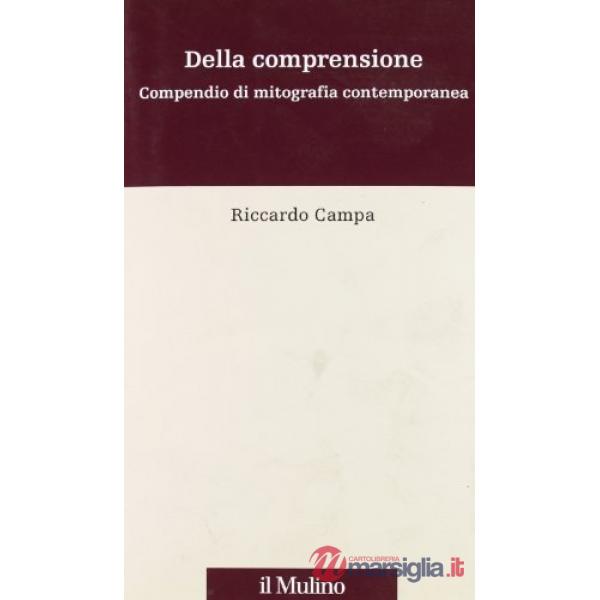 Della comprensione. Compendio di mitografia contemporanea