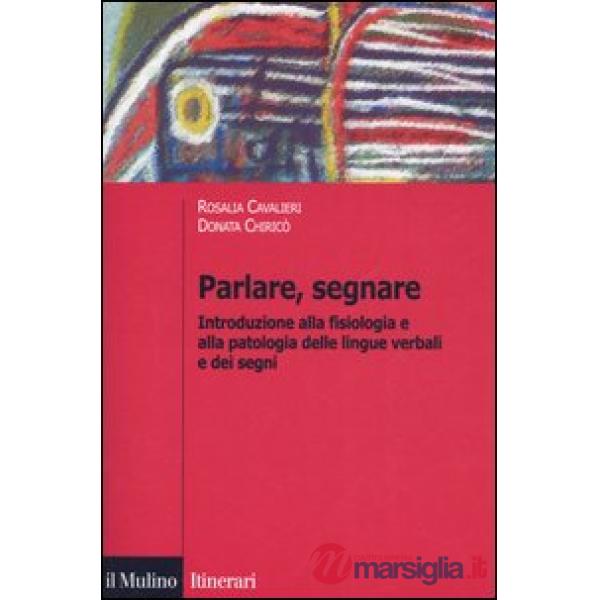 Parlare, segnare. Introduzione alla fisiologia e alla patologia delle lingue ver