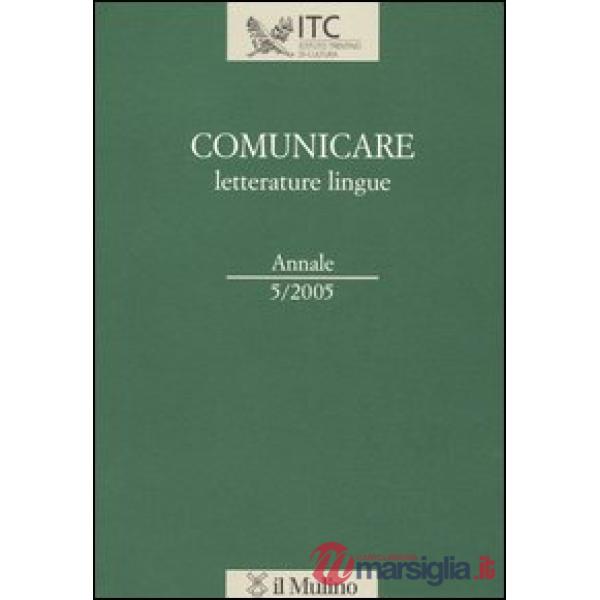 Comunicare letterature lingue (2005). Vol. 5