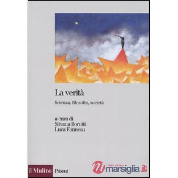Verità. Scienza, filosofia, società (La)