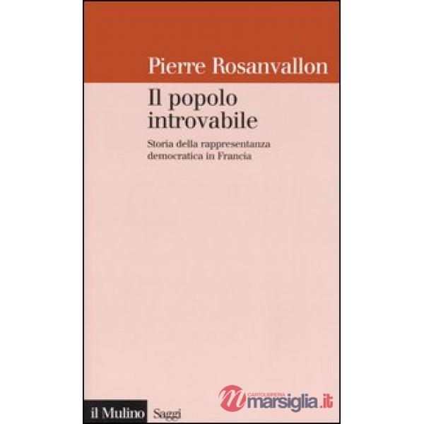 Popolo introvabile. Storia della rappresentanza democratica in Francia (Il)