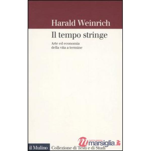 Tempo stringe. Arte ed economia della vita a termine (Il)