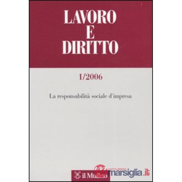Lavoro e diritto n. 1/06. Responsabilità sociale impresa