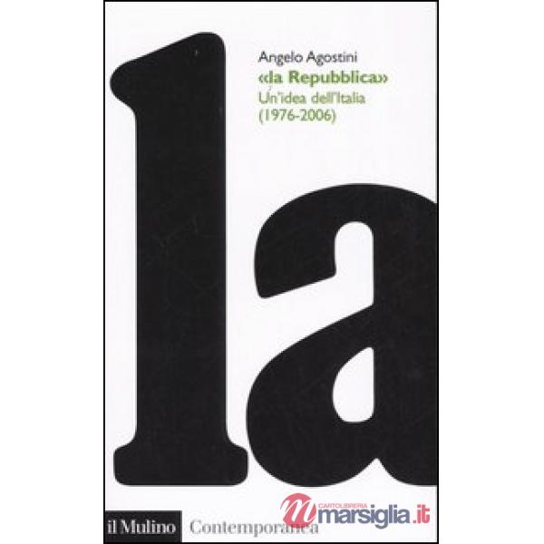 Repubblica. Un'idea dell'Italia (1976-2006) (La)