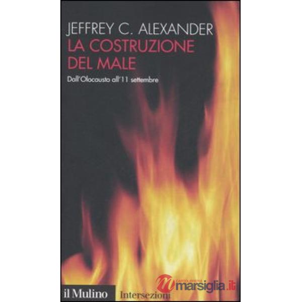 Costruzione del male. Dall'olocausto all'11 settembre (La)