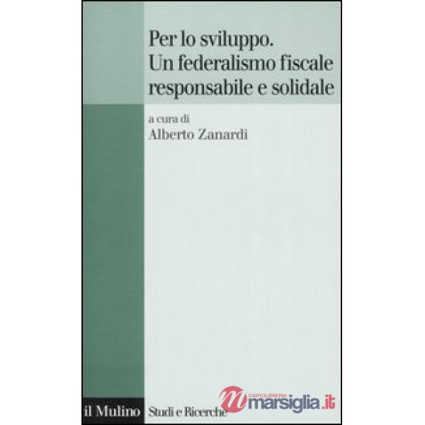 Per lo sviluppo. Un federalismo fiscale responsabile e solidale