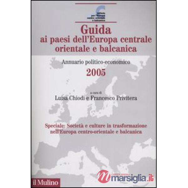 Guida ai paesi dell'Europa centrale orientale e balcanica. Annuario politico-eco