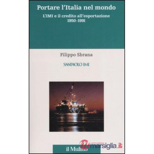 Istituto mobiliare italiano (L'). Vol. 3: Portare l'Italia nel mondo. L'IMI e il