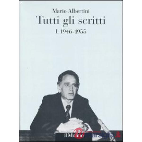 Tutti gli scritti. Vol. 1: 1946-1955.