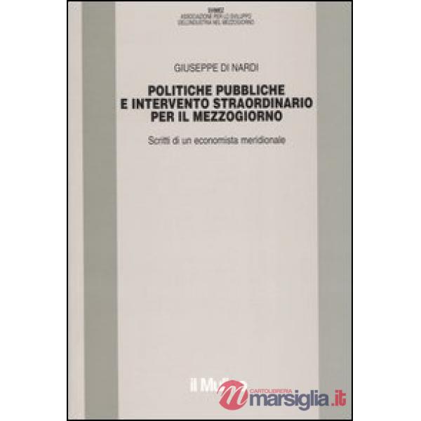 Politiche pubbliche e intervento straordinario. Scritti di un economista meridio