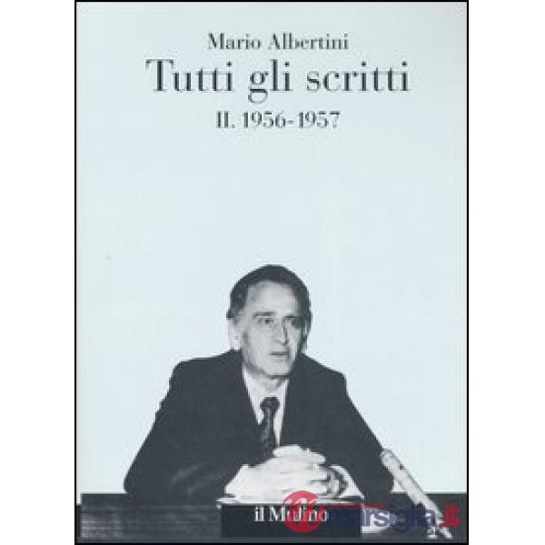 Tutti gli scritti. Vol. 2: 1956-1957.