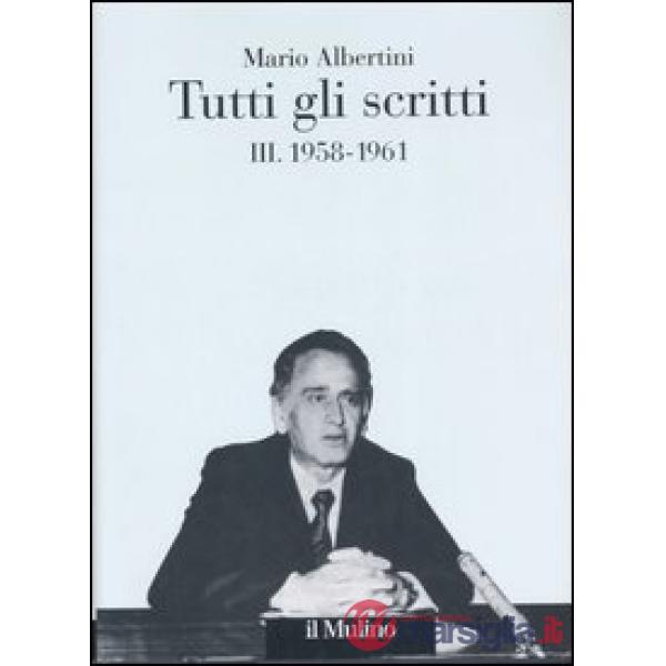Tutti gli scritti. Vol. 3: 1958-1961