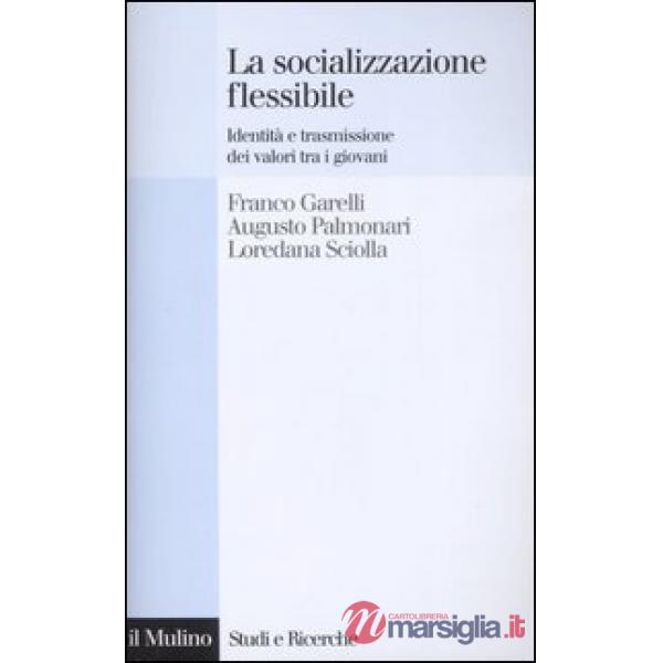 Socializzazione flessibile. Identità e trasmissione dei valori tra i giovani (La