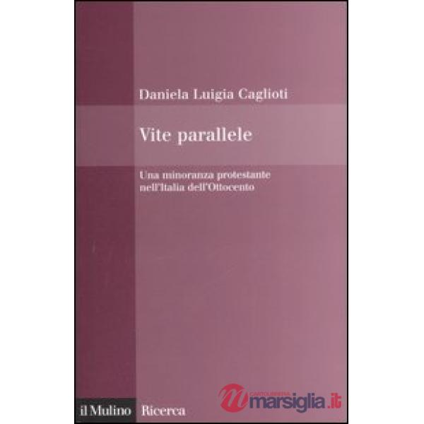 Vite parallele. Una minoranza protestante nell'Italia dell'Ottocento