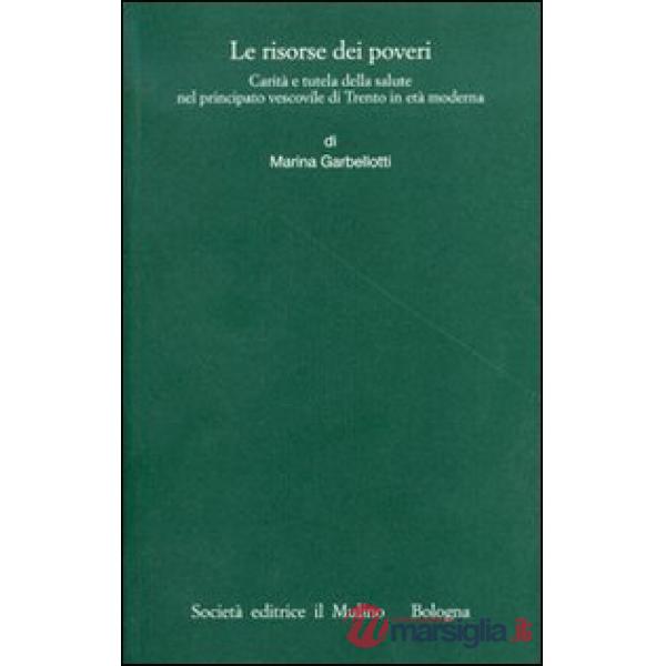 Risorse dei poveri. Carità e tutela della salute nel principato vescovile di Tre