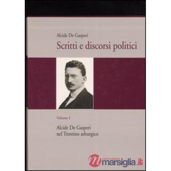 Scritti e discorsi politici. Ediz. critica. Vol. 1: Alcide De Gasperi nel Trenti