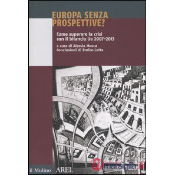 Europa senza prospettive? Come superare la crisi con il bilancio Ue 2007-2013