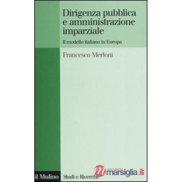 Dirigenza pubblica e amministrazione imparziale. Il modello italiano in Europa