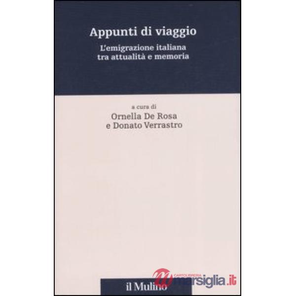 Appunti di viaggio. L'emigrazione italiana tra attualità e memoria