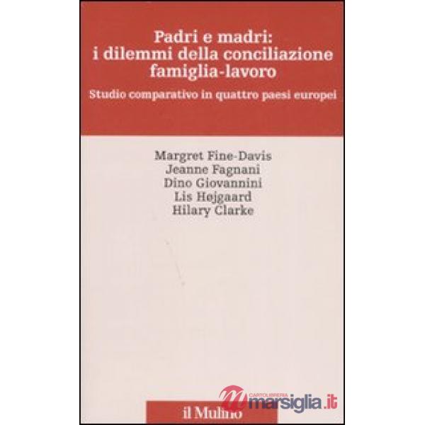 Padri e madri: i dilemmi della conciliazione famiglia-lavoro. Studio comparativo