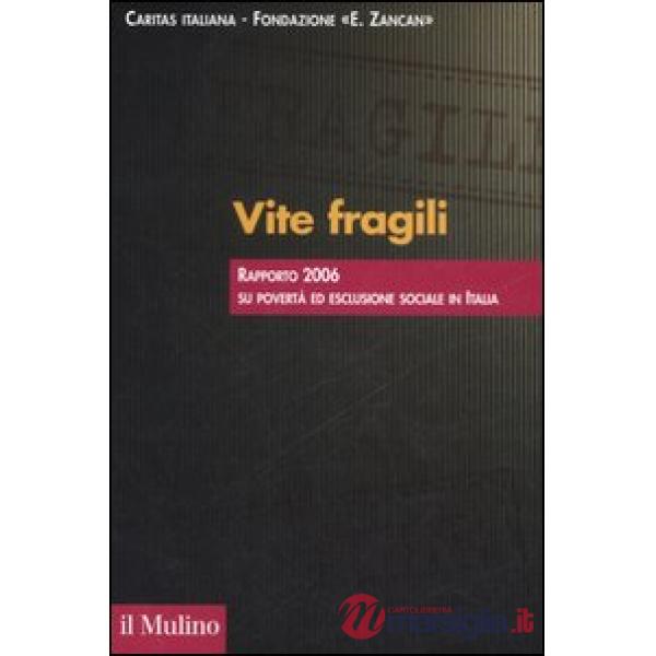 Vite fragili. Rapporto 2006 su povertà ed esclusione sociale in Italia