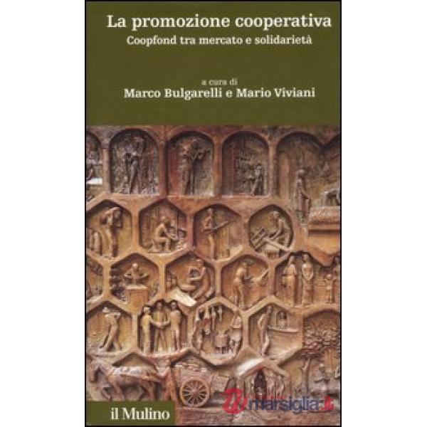 Promozione cooperativa. Coopfond tra mercato e solidarietà (La)
