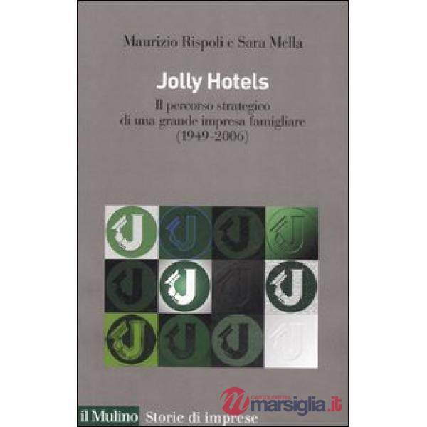 Jolly hotels. Il percorso strategico di una grande impresa famigliare (1949-2006