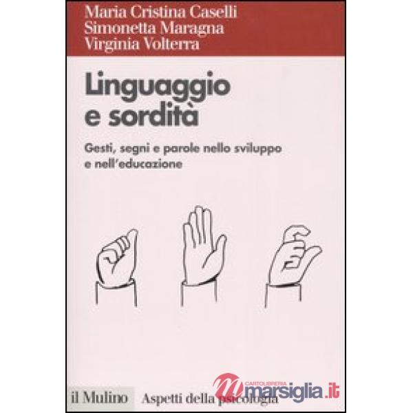 Linguaggio e sordità. Gesti, segni e parole nello sviluppo e nell'educazione