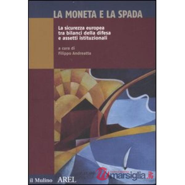 Moneta e la spada. La sicurezza europea tra bilanci della difesa e assetti istit
