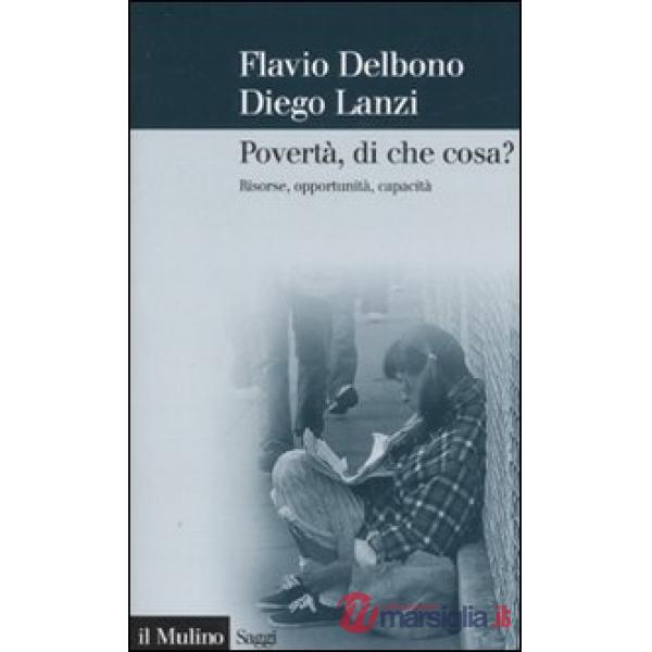 Povertà, di che cosa? Risorse, opportunità, capacità