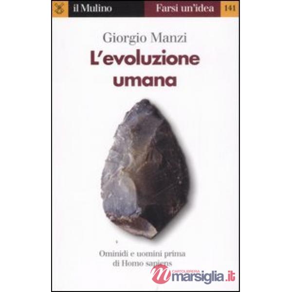 Evoluzione umana. Ominidi e uomini prima di Homo sapiens (L')