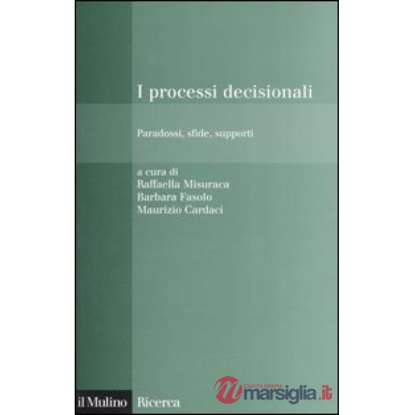 Processi decisionali. Paradossi, sfide, supporti (I)