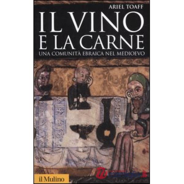 Vino e la carne. Una comunità ebraica nel Medioevo (Il)